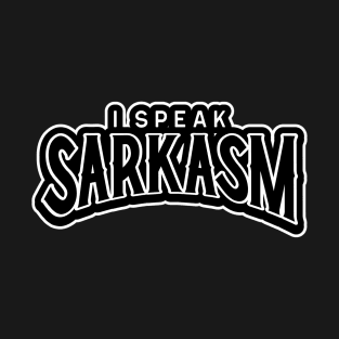 I speak sarcasm T-Shirt