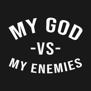 My GOD vs My Enemies Inspirational gifts T-Shirt