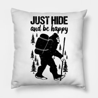 Funny sasquatch Quote Hide And Be Happy Pillow