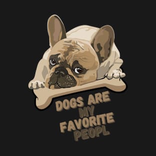 DOGS ARE MY FAVORITE PEOPL T-Shirt