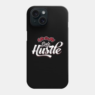 Side Hustle Phone Case