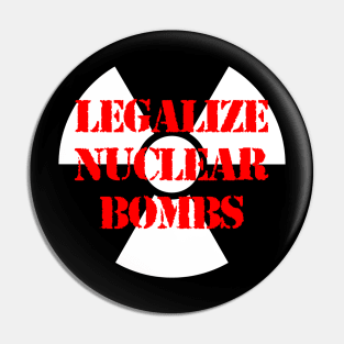 LEGALIZE NUCLEAR BOMBS Pin