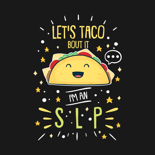 Discover Taco Loving Speech Therapist SLP - Speech Therapist - T-Shirt