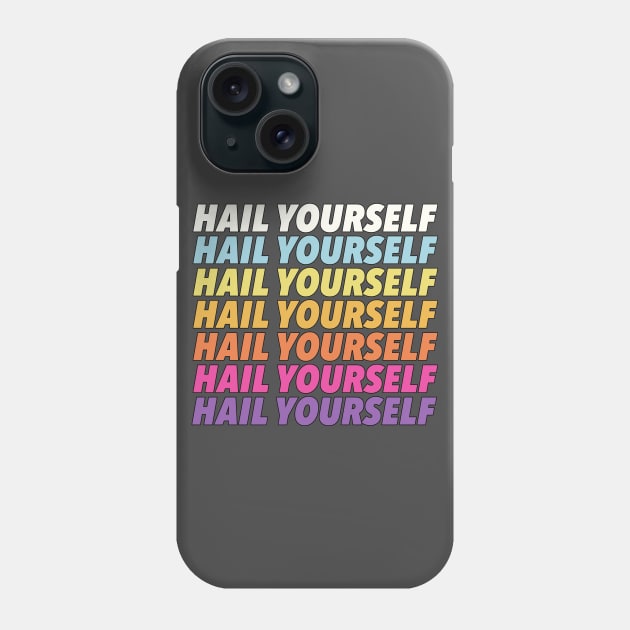 Hail Yourself //// Positivity Typographic Design Phone Case by DankFutura