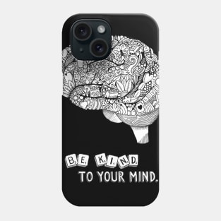 Be Kind to Your Mind Mental Health Awareness T-shirt Phone Case