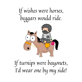 If wishes were horses nursery rhyme T-Shirt