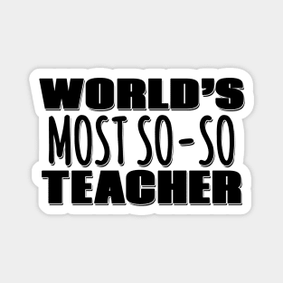 World's Most So-so Teacher Magnet