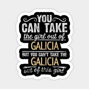 You Can Take The Girl Out Of Galicia But You Cant Take The Galicia Out Of The Girl Design - Gift for Galician With Galicia Roots Magnet