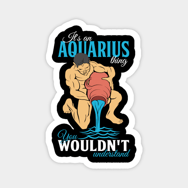 Zodiac Aquarius you wouldnt understand Magnet by HBfunshirts