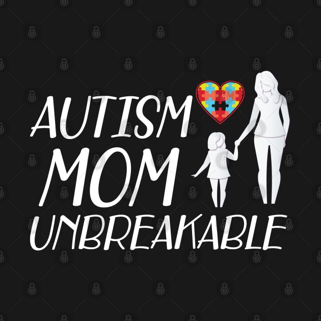 Autism Mom Unbreakable by KC Happy Shop