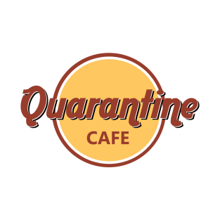 QUARANTINE CAFE T-Shirt