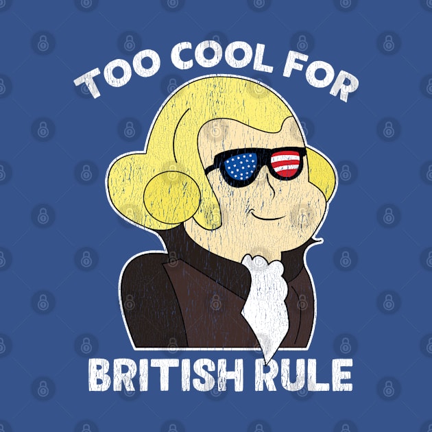 Too Cool For British Rule Funny George Washington Patriotic 4th of July Party Vintage Independence Day Meme American Revolution Hand Drawn by Boneworkshop