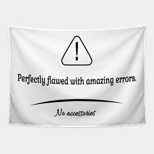 Perfectly flawed with amazing errors Tapestry