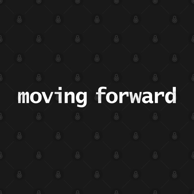 Moving Forward Minimal White Text Typography by ellenhenryart