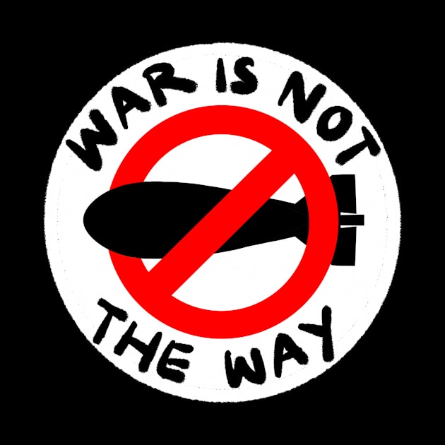 War is not the way! by IdinDesignShop