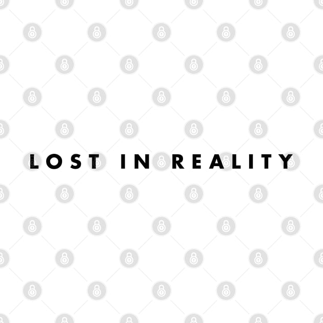 LOST IN REALITY by Musers Apparel