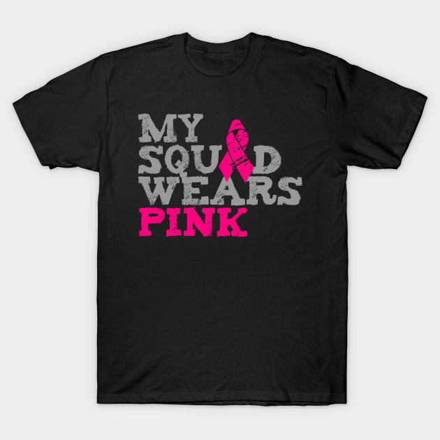 My Squad Wears Pink Breast Cancer Awareness - Pink - T-Shirt