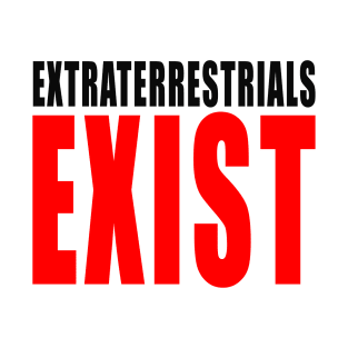 extraterrestrials exist T-Shirt