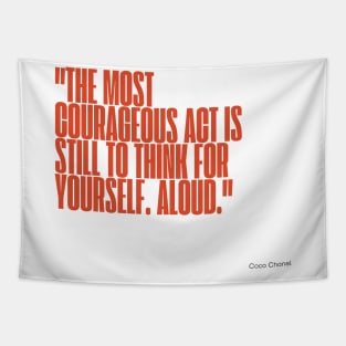 "The most courageous act is still to think for yourself. Aloud." - Coco Chanel Inspirational Quote Tapestry