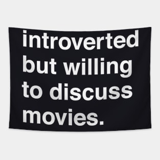 Introverted But Willing to Discuss Movies Tapestry