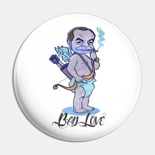 Bad Love Pin