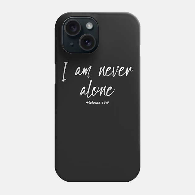 I Aam never alone | Christian Phone Case by ChristianLifeApparel