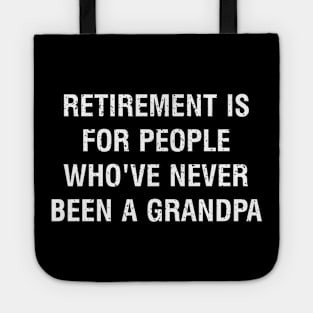 Retirement is for people who've never been a grandpa Tote