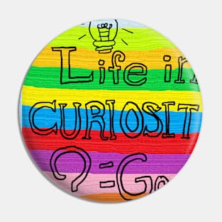 life in curiosity Pin