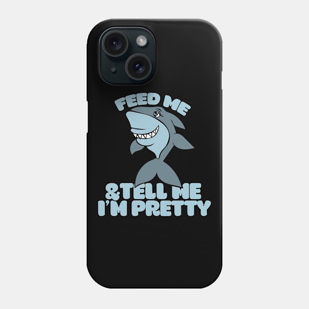 Feed me and Tell me I'm pretty shark Phone Case by bubbsnugg