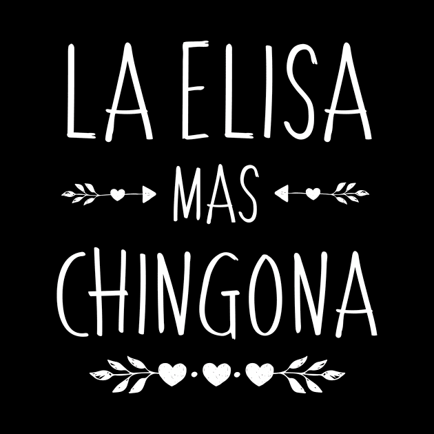 Spanish First Name Design - Elisa Mas Chingona by HispanicStore