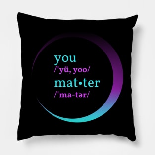 You Matter Pillow