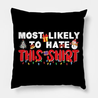 Most Likely To Hate This Shirt Christmas Pillow