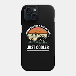 Hiking Dad: Like a Normal Dad, Just Cooler Phone Case