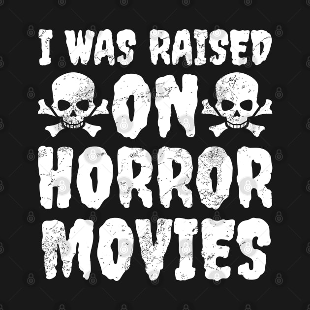 I Was Raised On Horror Movies by LunaMay