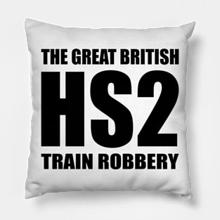 HS2 Train Tory Rail Network Scam Great British Train Robbery Pillow