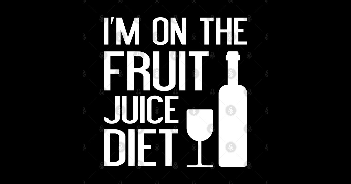 I'm On The Fruit Juice Diet Im On The Fruit Juice Diet TShirt