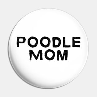 Poodle Mom - Dog Quotes Pin