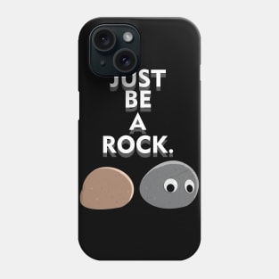 Be a rock! Phone Case