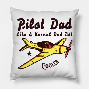 Pilot Dad Like A Normal Dad But Cooler Pillow