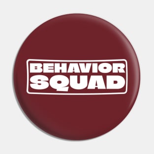 Behavior Squad Pin