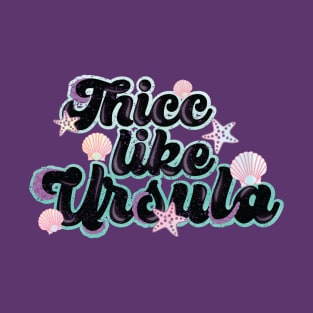 Thicc like Ursula T-Shirt