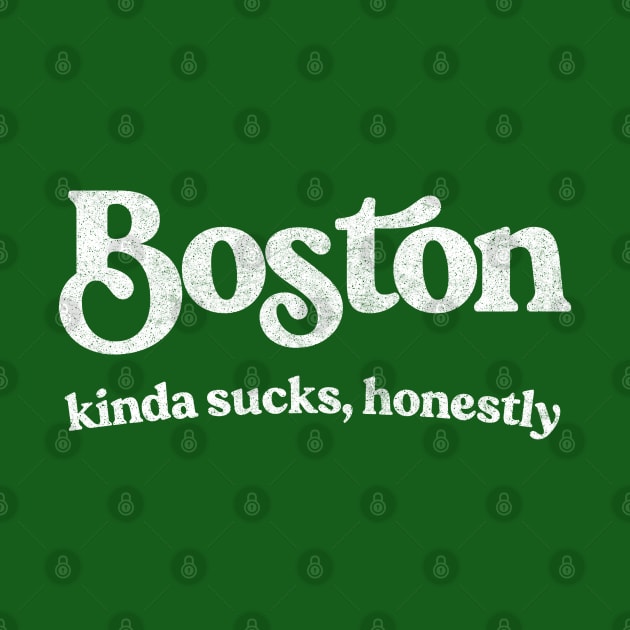 Boston Sucks - Retro Style Typography Design by DankFutura