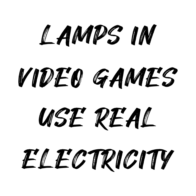 lamps in video games  use real electricity by Shop design