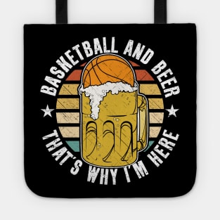 Basketball And Beer That's Why I'm Here Tote