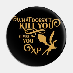 What Doesn't Kill You Gives You XP Gamemaster Tabletop RPG Addict Pin