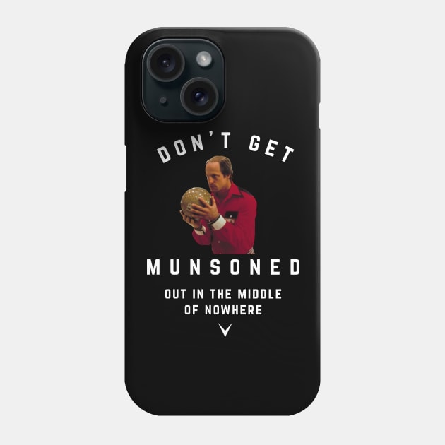 Don't Get Munsoned Phone Case by BodinStreet