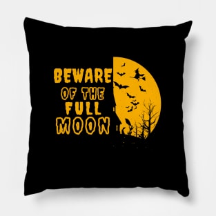 Beware of The Full Moon - Halloween Pillow