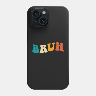 Bruh Phone Case