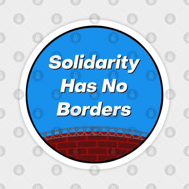 Solidarity Has No Borders Magnet by Football from the Left