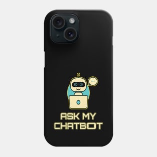 Ask My Chatbot Phone Case